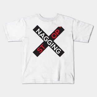 Stop Nagging Kids T-Shirt